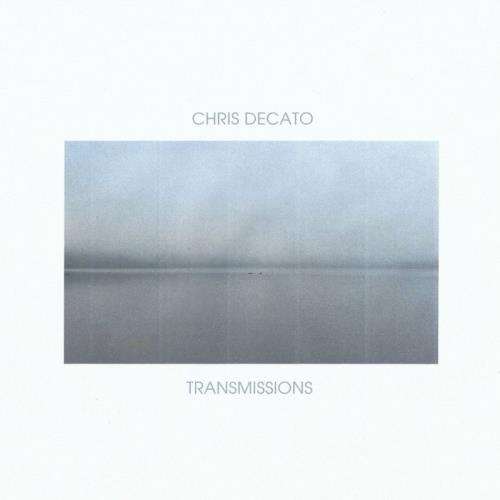Chris Decato - Transmissions (2021)