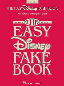 The Easy Disney Fake Book: 100 Songs in the Key of C, 2nd Edition