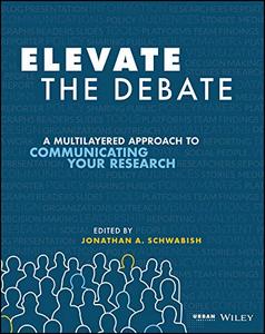 Elevate the Debate: A Multilayered Approach to Communicating Your Research (AZW3)