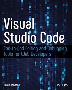 Visual Studio Code: End to End Editing and Debugging Tools for Web Developers (True EPUB)