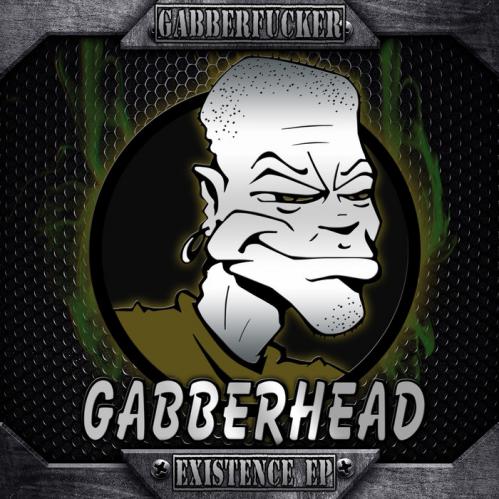 Gabberfucker - Existence EP [GH015]