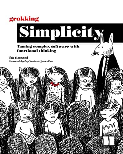Grokking Simplicity: Taming complex software with functional thinking (Final release)