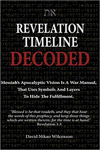 Revelation Timeline Decoded   Messiah's apocalyptic vision is a war manual that uses symbols and layers to hide the fulfillment