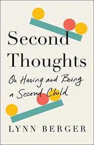 Second Thoughts: On Having and Being a Second Child