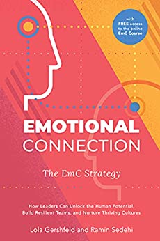 Emotional Connection: The EmC Strategy: How Leaders Can Unlock the Human Potential, Build Resilient Teams