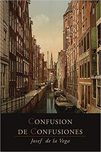 Confusion de Confusiones [1688]: Portions Descriptive of the Amsterdam Stock Exchange