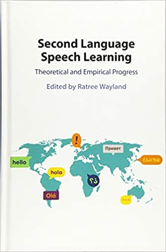 Second Language Speech Learning: Theoretical and Empirical Progress