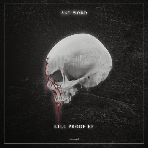 Say Word - Kill Proof EP [CAT471756]