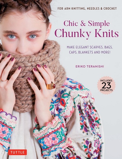 Chic & Simple Chunky Knits: For Arm Knitting, Needles & Crochet: Make Elegant Scarves, Bags, Caps, Blankets and More!