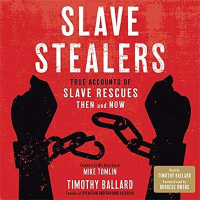 Slave Stealers: True Accounts of Slave Rescues Then and Now (Audiobook)