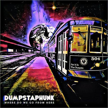 Dumpstaphunk  - Where Do We Go From Here  (2021)