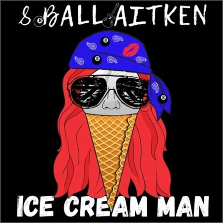8 Ball Aitken  - Ice Cream Man  (2021)