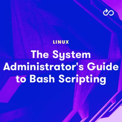 The System Administrator's Guide to Bash Scripting   NEW 2020