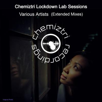 Various Artists   Chemiztri   Lockdown Lab Sessions (Extended Mixes) (2021)