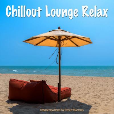 Various Artists   Chillout Lounge Relax (Downtempo Beats For Perfect Moments) (2021)