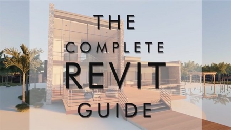 The Complete Revit Guide Advanced: Go from Beginner to Mastery in the Top Skills in Revit