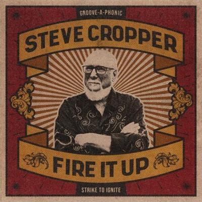 Steve Cropper   Fire It Up (2021)