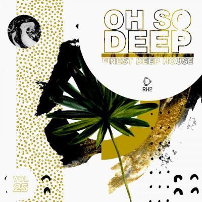 Various Artists   Oh so Deep Finest Deep House Vol. 25 (2021)