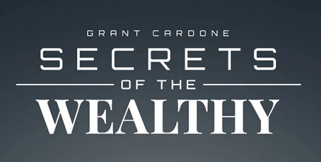 GrantCardone - Secrets of the Wealthy Training