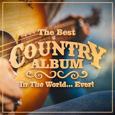 Various Artists   The Best Country Album In The World...Ever! (2021)