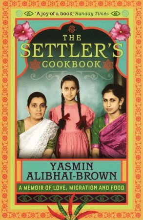 The Settler's Cookbook: A Memoir of Love, Migration and Food