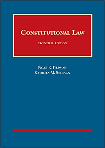 Feldman and Sullivan's Constitutional Law, 20th Ed 20