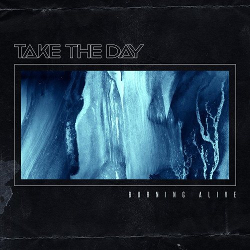 Take The Day - Burning Alive (Single) (2021)