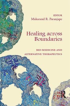 Healing across Boundaries: Bio medicine and Alternative Therapeutics (EPUB)