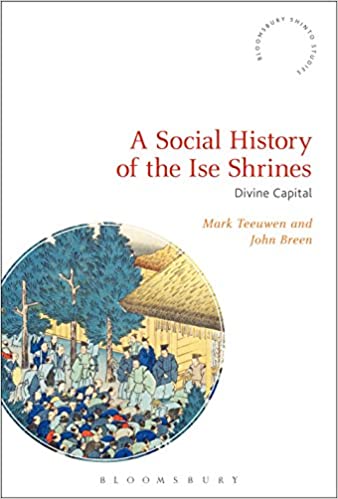 A Social History of the Ise Shrines: Divine Capital