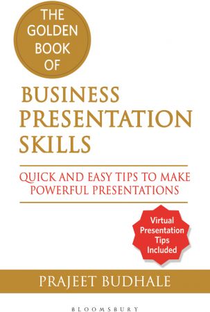 The Golden Book of Business Presentation Skills: Quick and Easy Tips to Make Powerful Presentations
