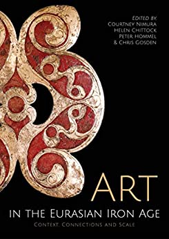 Art in the Eurasian Iron Age: Context, Connections and Scale (EPUB)