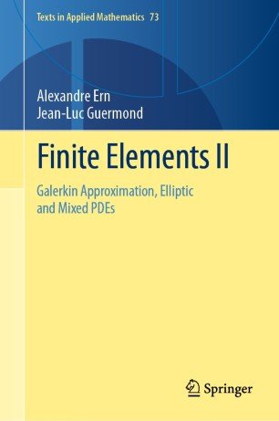 Finite Elements II: Galerkin Approximation, Elliptic and Mixed PDEs (Texts in Applied Mathematics Book)