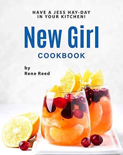 New Girl Cookbook: Have a Jess Hay Day in Your Kitchen!