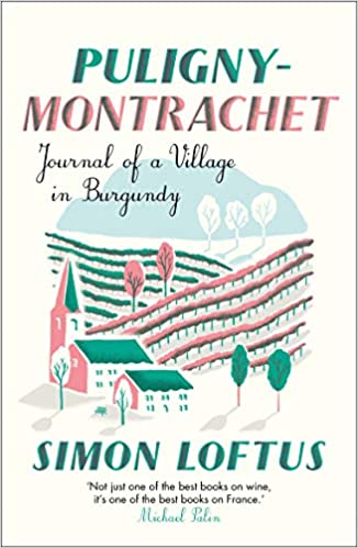Puligny montrachet: Journal of a Village in Burgundy