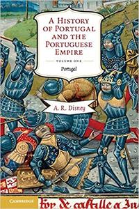 A History of Portugal and the Portuguese Empire: From Beginnings to 1807: Portugal (Volume 1)
