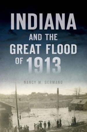 Indiana and the Great Flood of 1913 (Disaster)
