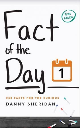 Fact of the Day 1: 250 Facts for the curious by Danny Sheridan (EPUB)
