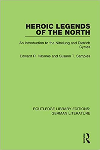 Heroic Legends of the North: An Introduction to the Nibelung and Dietrich Cycles