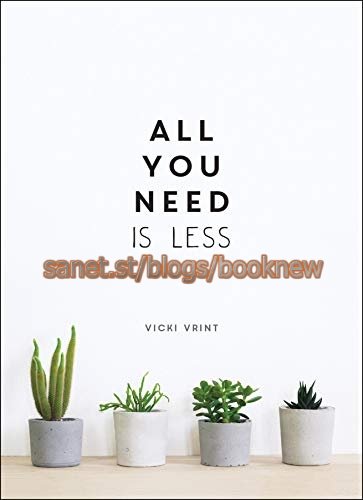 All You Need is Less: Minimalist Living for Maximum Happiness