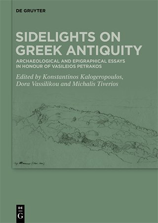 Sidelights on Greek Antiquity: Archaeological and Epigraphical Essays in Honour of Vasileios Petrakos