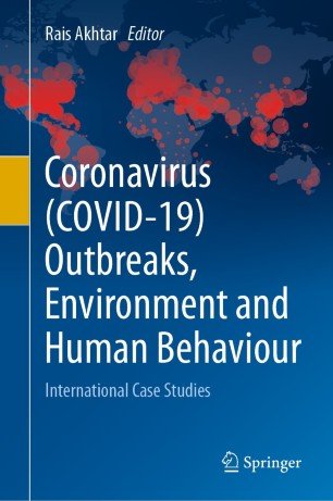 Coronavirus (COVID 19) Outbreaks, Environment and Human Behaviour: International Case Studies