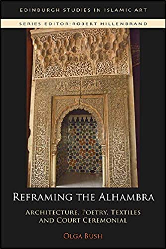 Reframing the Alhambra: Architecture, Poetry, Textiles and Court Ceremonial (EPUB)