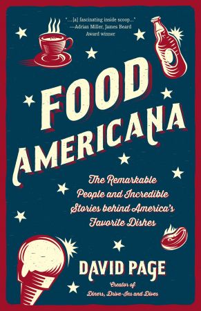 Food Americana: The Remarkable People and Incredible Stories behind America's Favorite Dishes