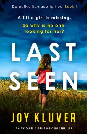 Last Seen: An absolutely gripping crime thriller (Detective Bernadette Noel Book 1) by Joy Kluver (EPUB)
