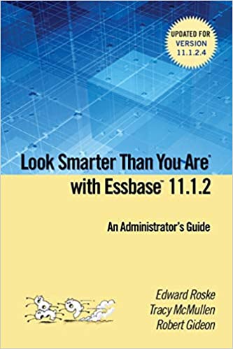Look Smarter Than You are with Essbase 11.1.2: An Administrator's Guide