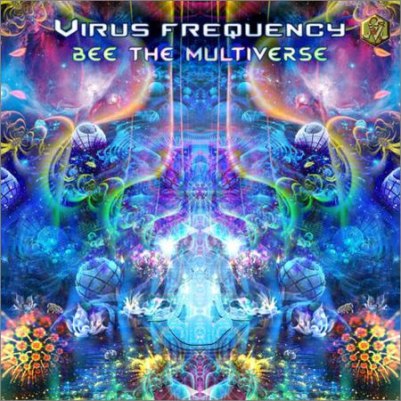Virus Frequency  - Bee The Multiverse  (2021)