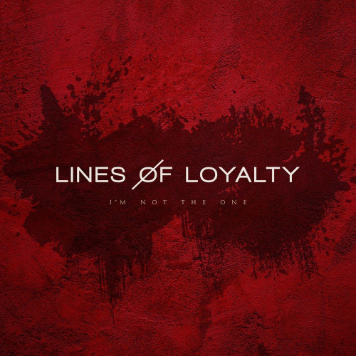 Lines of Loyalty - I'm Not the One (Single) (2021)