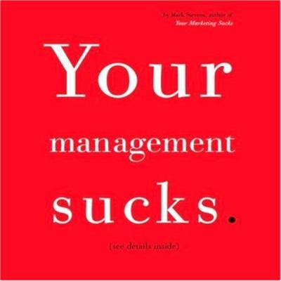Your Management Sucks: Why You Have to Declare War On Yourself...And Your Business (Audiobook)