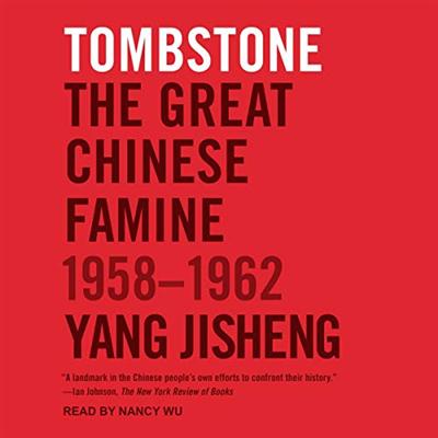 Tombstone: The Great Chinese Famine, 1958 1962 [Audiobook]