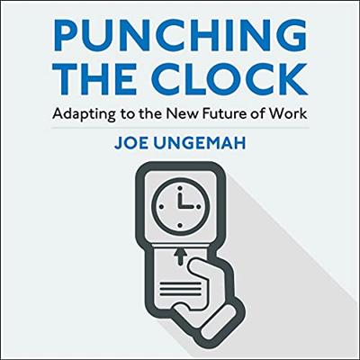 Punching the Clock: Adapting to the New Future of Work [Audiobook]